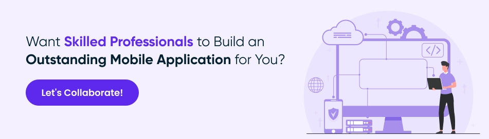 Want Skilled Professionals to Build an Outnstanding Mobile Application for You